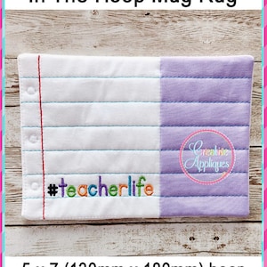 May include: A white and purple mug rug with a stitched design that resembles a sheet of notebook paper. The text "#teacherlife" is stitched in colourful thread on the white side of the rug. The rug is 5 inches by 7 inches (130 mm x 180 mm).