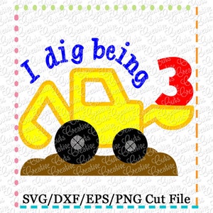 EXCLUSIVE I dig being 3 Digger Cutting File, digger cut file, payloader svg, backhoe svg, excavator svg, 3rd third birthday svg cut file
