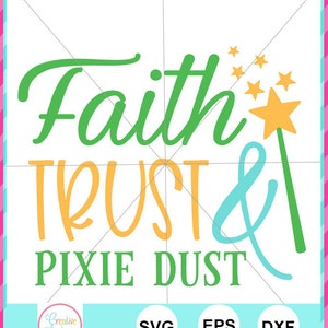 May include: Green, yellow, and blue text on a white background reads "Faith Trust & Pixie Dust". A yellow star with a green wand is to the right of the text.