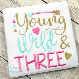 Young Wild & Three Birthday Girl Digital Machine Embroidery Design 4 Sizes, birthday embroidery, girl birthday embroidery, third birthday
