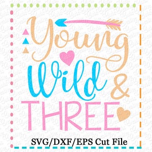 Jeune sauvage & trois fichier de coupe SVG, troisième anniversaire svg, trois anniversaire svg, svg d’anniversaire, anniversaire fille svg, svg anniversaire de fille