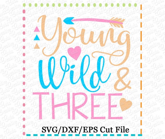 Young Wild & Three SVG Cutting File, third birthday svg, three birthday...