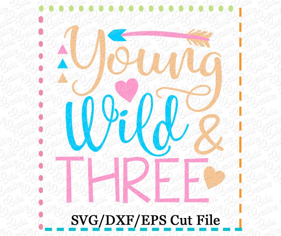 Young Wild & Three SVG Cutting File, third birthday svg, three birthd…