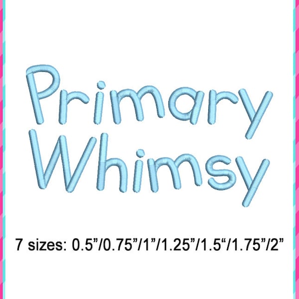 7 Sizes Primary Whimsy Embroidery Alphabet Font Digital Machine Embroidery, A to Z, numbers, symbols, punctuation