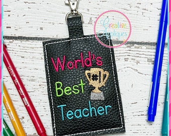 ID Badge Holder World's Best Teacher In the Hoop Machine Embroidery Design, 4x4 hoop, identification holder, badge lanyard, teacher