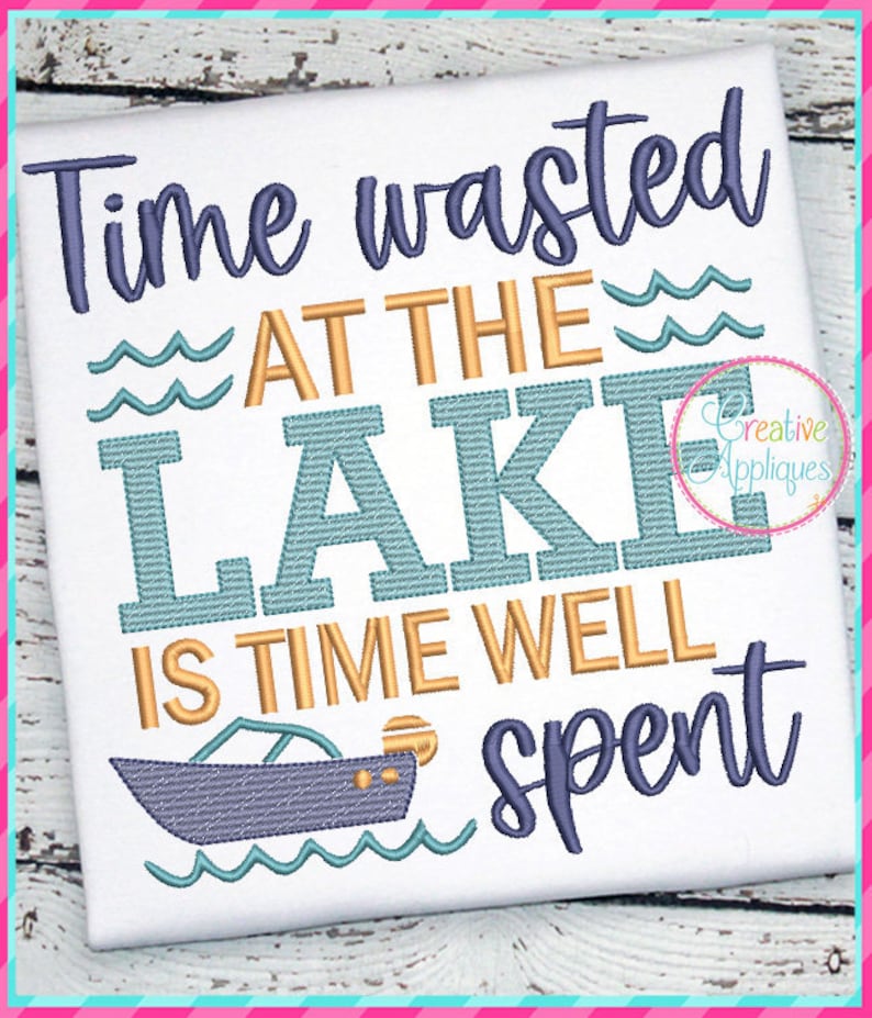 Time Wasted At The Lake Is Time Well Spent Machine Embroidery Etsy