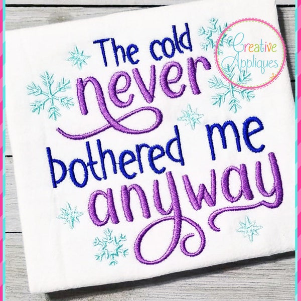 The Cold Never Bothered Me Anyway Princess Digital Machine Embroidery Design 4 Sizes, princess saying, frozen, elsa