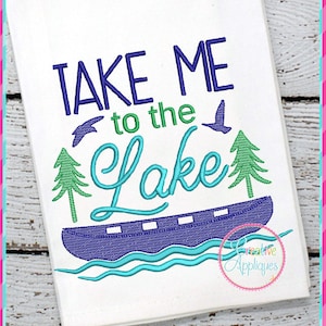 Take Me to the Lake Machine Embroidery Design 4 size, lake house embroidery, lake cabin embroidery, lake embroidery, vacation