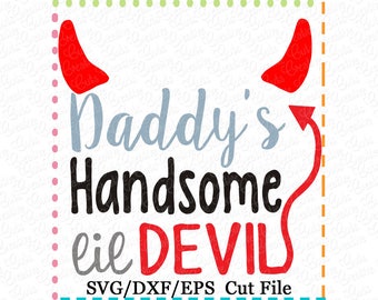 EXCLUSIVE SVG eps  DXF Daddy's Handsome Lil Devil Halloween svg,  halloween cut file, devil cut file, handsome devil cut file