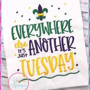 Everywhere Else it&#39;s Just Another Tuesday Mardi Gras Digital Machine Embroidery Design 4 Sizes, mardi gras embroidery