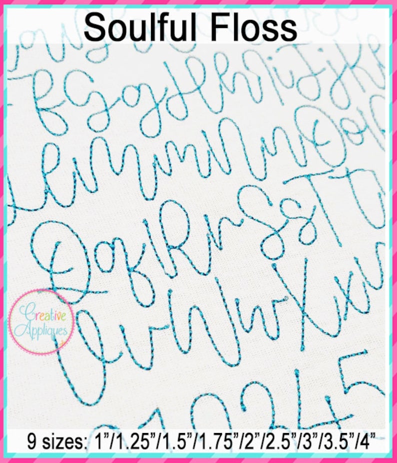 May include: A white fabric with a blue embroidered alphabet in a cursive font. The text "Soulful Floss" is at the top of the image. The text "9 sizes: 1"/1.25"/1.5"/1.75"/2"/2.5"/3"/3.5"/4" is at the bottom of the image.