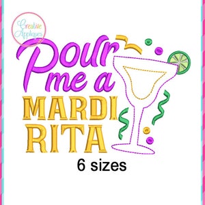 May include: Embroidered design featuring a margarita glass with a lime wedge and the text "Pour me a Mardi Rita" in purple, gold, and green. The design is available in 6 sizes.