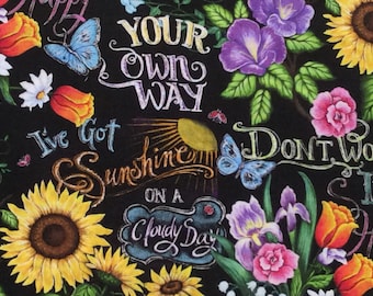 Quilters cotton word, black by half yard:  I’ve Got Sunshine”  “Your  own way” “Be happy ” yellow purple pink, butterflies, black background