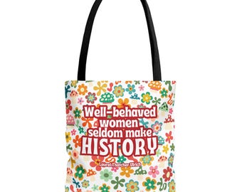 Groovy Floral Tote Bag with quote: "Well-behaved women seldom make history"