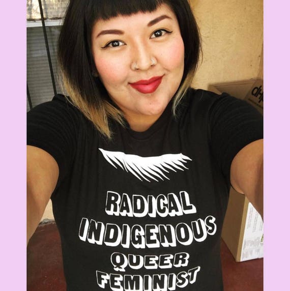 Radical Indigenous Queer Feminist T Shirt Etsy