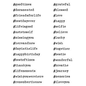 May include: A white background displays a list of hashtags in a black, sans-serif font. The hashtags include phrases like #goodtimes, #happybirthday, #love, #blessed, and #iloveyou. The image is a collection of positive affirmations.