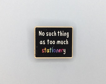 No Such Thing As Too Much Stationery / 35mm Wooden Pin Badge / Stationery Addict / Stationery Gift / Eco Friendly Pin Badge /