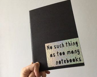 A5 Holographic Notebook / ‘No such thing as too many notebooks’ / Sketchbook / 40 Blank Pages / 140gsm paper / Limited Edition