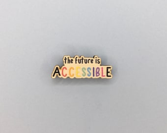 The Future is Accessible/ 35mm Wooden Pin badge / Chronic Illness / Invisible Disability / Medical Conditions / Awareness Pin