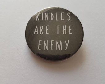 Kindles are the Enemy - 38mm Button Badge - Nifty Notebooks NI