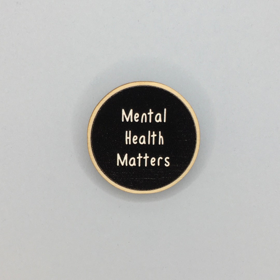 Mental Health Matters 30mm Wooden Pin Badge / Mental Health Support Pin