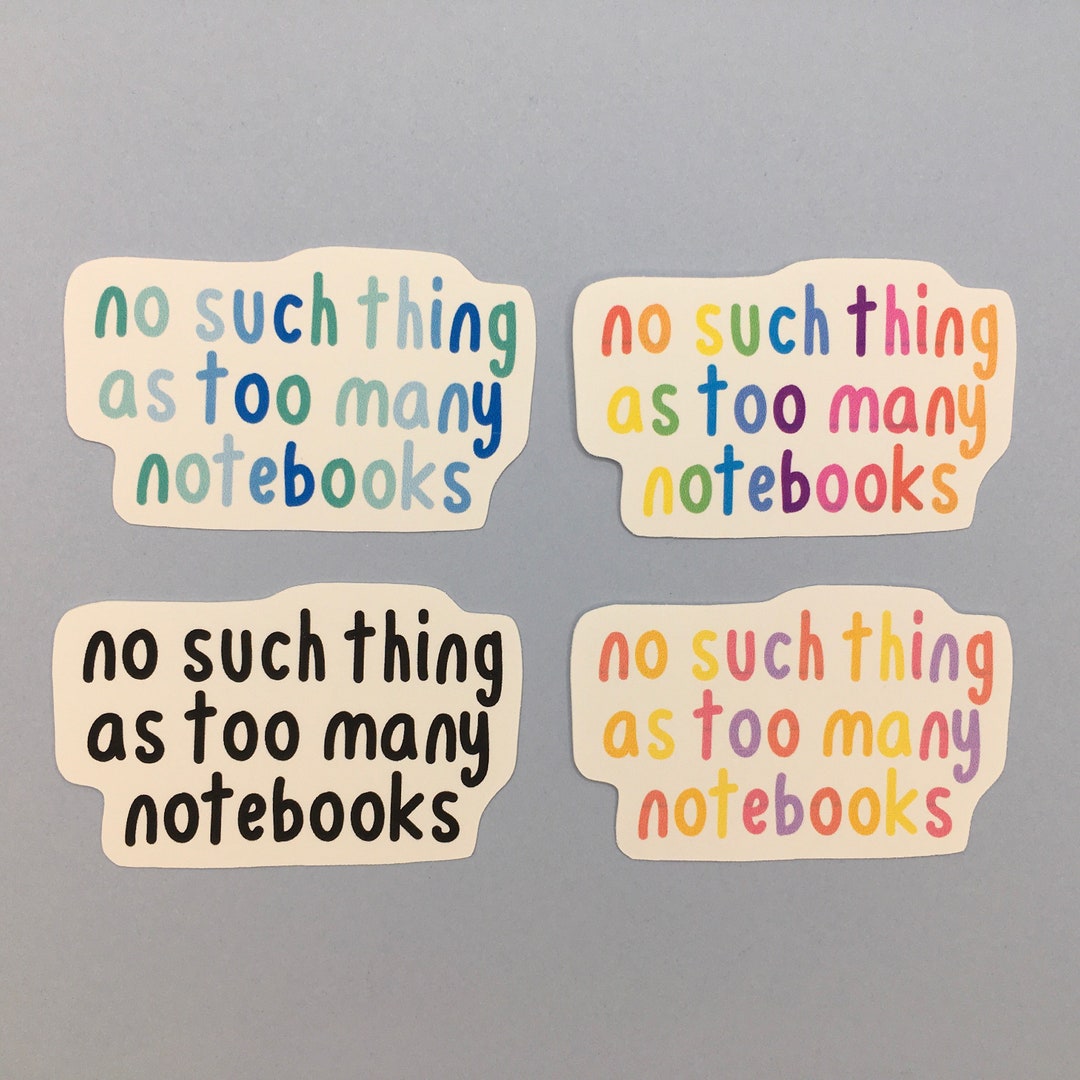 Too Many Notes Notebook No Such Thing as Too Many Notebooks Sticker / Vinyl Matte Sticker ...