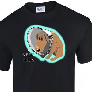 I Need Hugs Funny Dog T-Shirt - Cone of Shame Cartoon Tee - Cute Pet Lover Gift - 100% Cotton T-Shirt - Unisex - Black, Grey, Pink, White