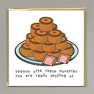 Funny Pork Pie Greeting Card - "Ambassador You Are Really Spoiling Us" - Foodie Humour - 90s Nostalgia