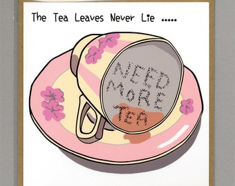 Need More Tea The Perfect Greeting or Birthday Card For Tea Lovers - A Personalised Message Can Be Added Inside