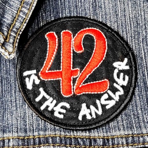 42 Is The Answer. Embroidered Patch - Iron On