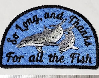 Dolphins. Thanks for all the fish. Embroidered Patch - Iron On