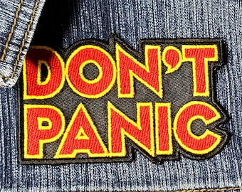 DON'T PANIC. Embroidered Patch - Iron On / Sew On