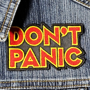 DON'T PANIC. Embroidered Patch - Iron On / Sew On