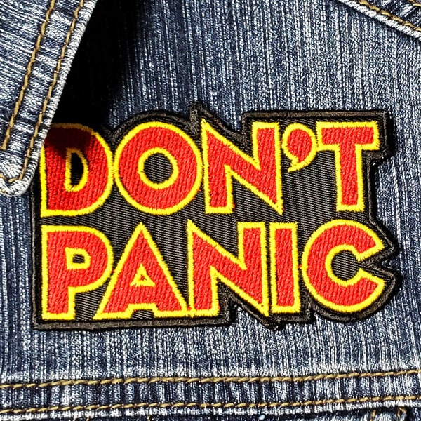 DON'T PANIC. Embroidered Patch - Iron On / Sew On