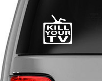 Kill Your TV Vinyl Decal Sticker