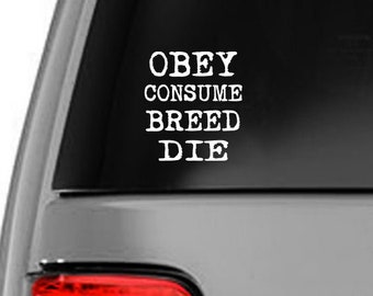 Obey Consume Breed Die They Live Vinyl Decal Sticker for Car Window or Laptop