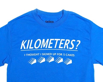 Kilometers? I thought I signed up for 5 cakes! 5K Running Shirt 2XL 3XL 4XL