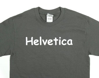 Helvetica in Comic Sans Graphic Design Font Tshirt