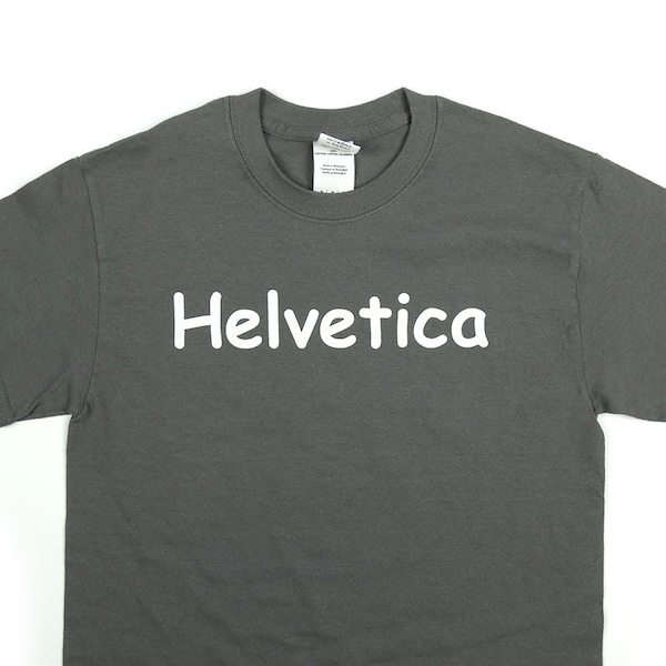 Helvetica in Comic Sans Graphic Design Font Tshirt