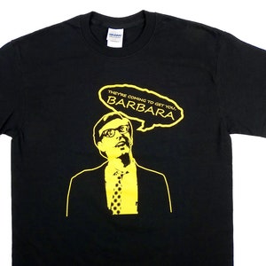 They&#39;re Coming To Get You Barbara Zombie Shirt by Crazed Lemming