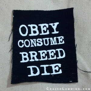 Obey Consume Breed Die They Live Sew On Punk Patch Hand Screen Printed image 3