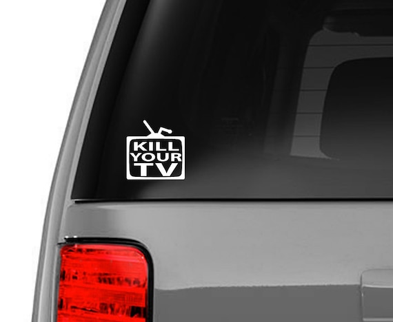 Kill Your TV Vinyl Decal Sticker - Etsy