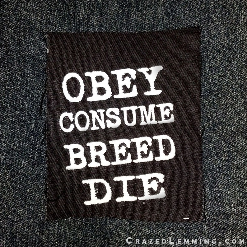 Obey Consume Breed Die They Live Sew On Punk Patch Hand Screen Printed image 2