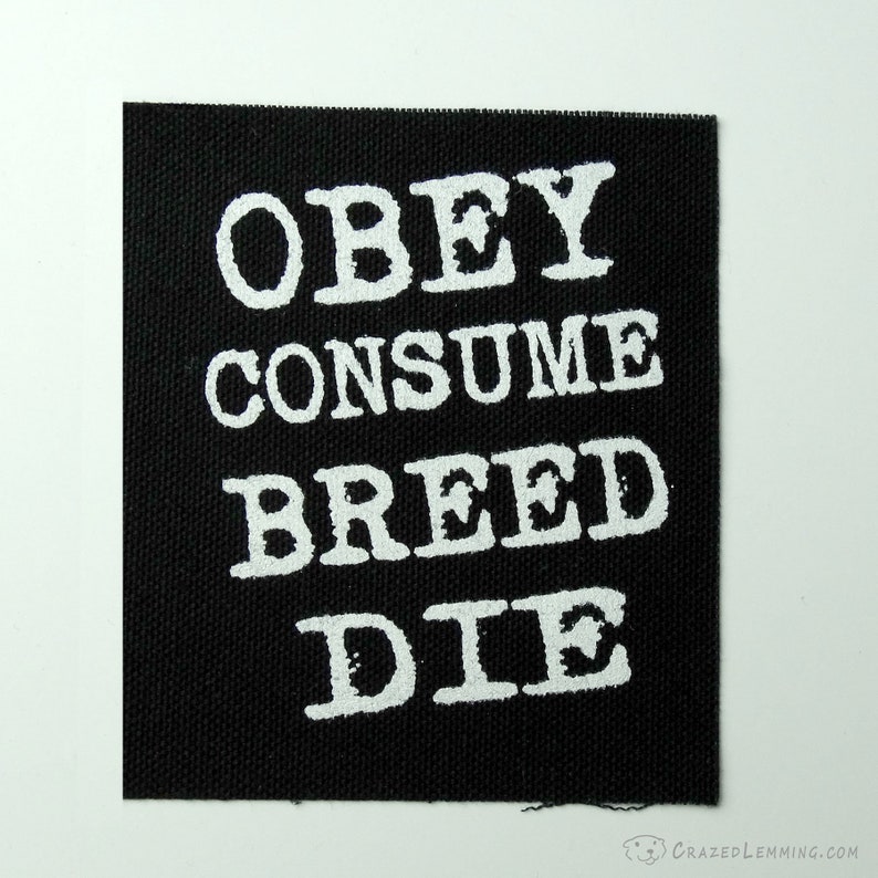 Obey Consume Breed Die They Live Sew On Punk Patch Hand Screen Printed image 1