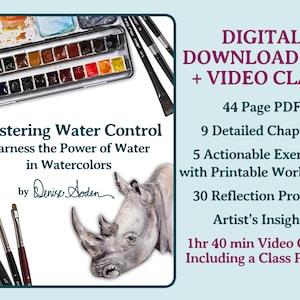 May include: A digital download PDF and video class titled Mastering Water Control Harness the Power of Water in Watercolors by Denise Soden. The image features a watercolor paint set, brushes, and a rhino illustration with text details.