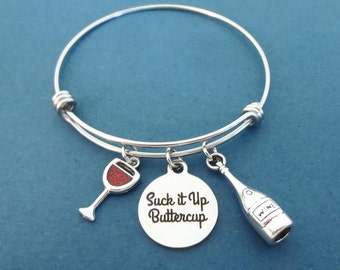 Suck it Up Buttercup, Wine, Glass, Bangle, Bracelet, Keep calm and suck it up, Have some wine and suck it up, Deal with it, Gift, Jewelry