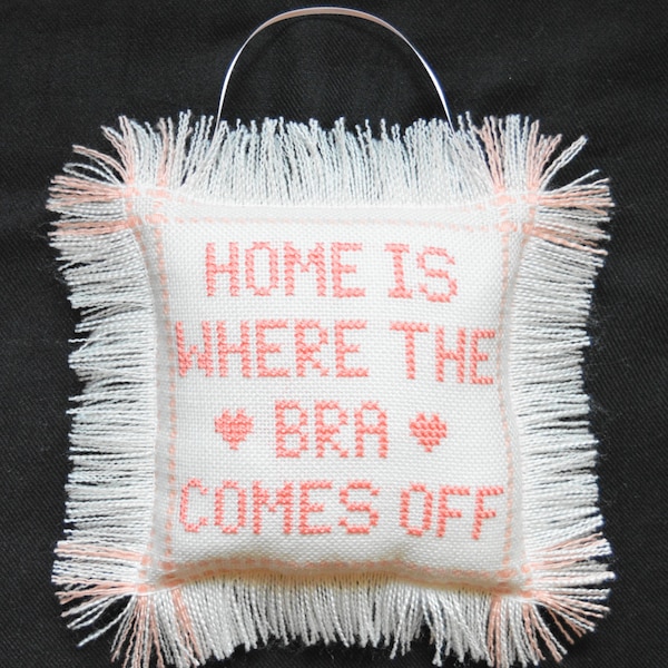 Home Is Where The Bra Comes Off Funny Cross Stitch Embroidered Custom Accent Pillow Valentines Day Gift