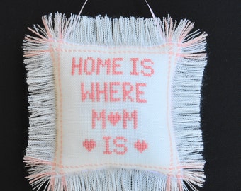 Cross Stitch Embroidered Pillow Home Is Where MOM Is Perfect Gift for Mother's Day or Birthday Personalized