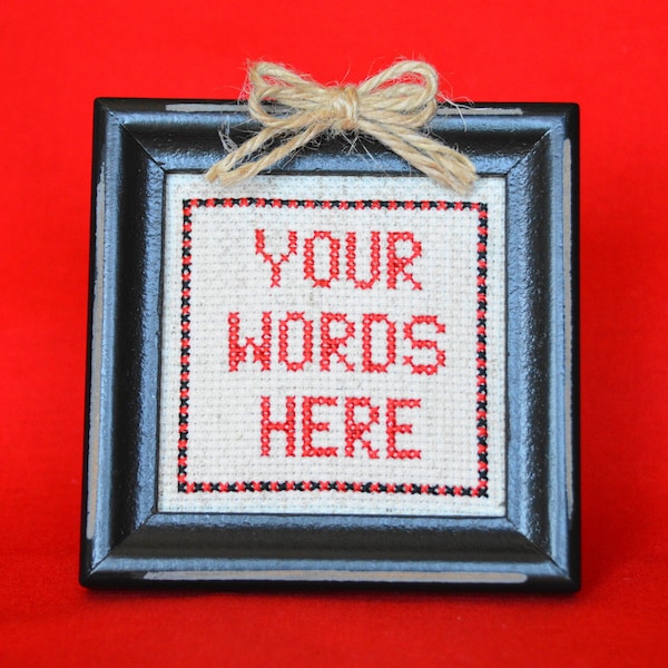 Framed Handmade Cross Stitch "Your Words Here" Personalized or customized with any color or text