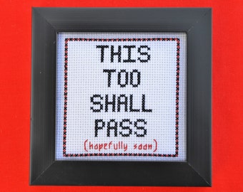 This Too Shall Pass (hopefully soon) Embroidered Cross Stitch Picture Unique Gift